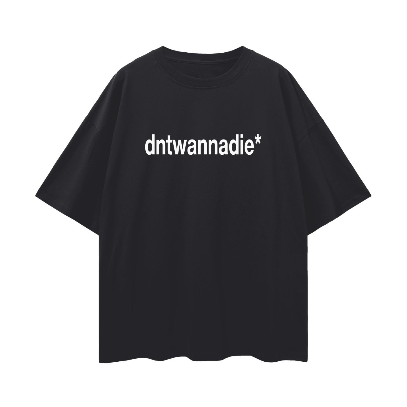 dntwanndie* black shirt